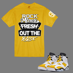 FRESH OUT THE BOX T-Shirt to match Retro Jordan 6 Yellow Ochre