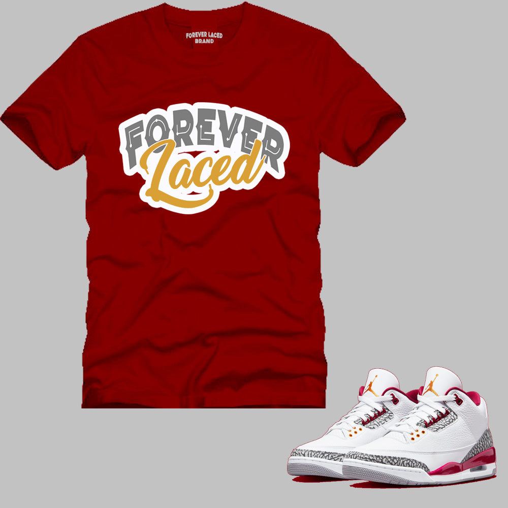 Forever Laced 1 TShirt to match Retro Jordan 3 Cardinal Red SGC