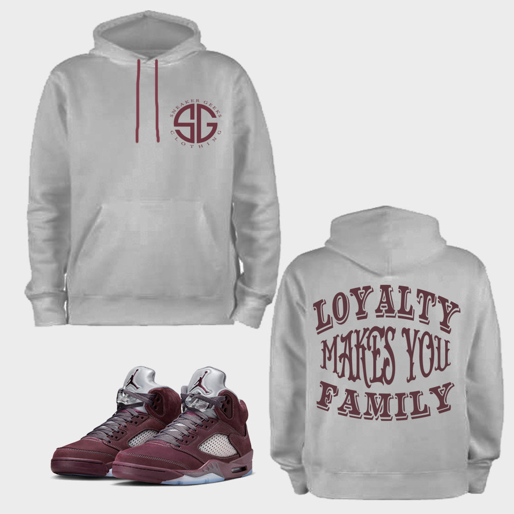 Loyalty Makes You Family Hoodie to match Retro Jordan 5 Burgundy sneakers