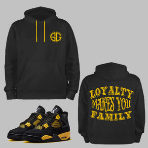 Loyalty Makes You Family Hoodie to match Retro Jordan 4 Thunder