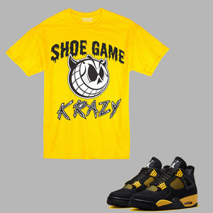 SHOE GAME KRAZY T-Shirts to match Retro Jordan 4 Thunder sneakers