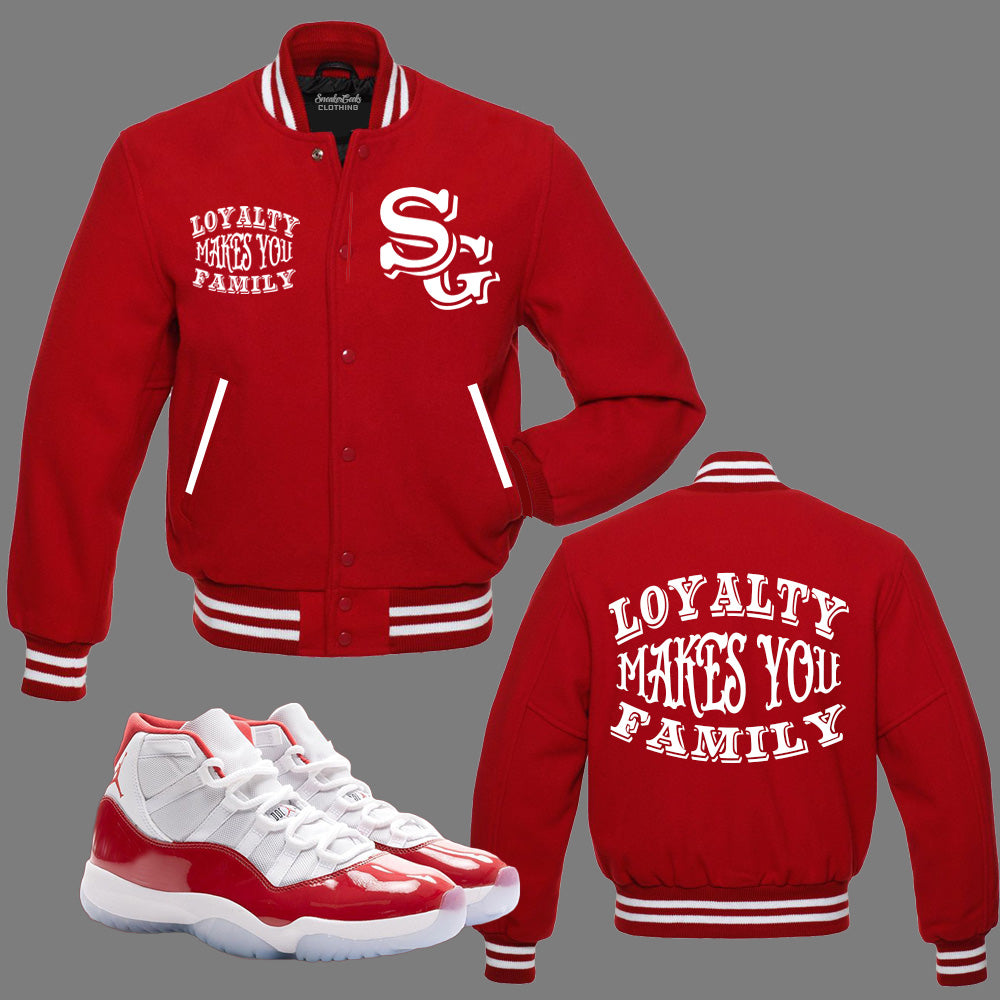 Loyalty Makes You Family Varsity Jacket to match Retro Jordan 11 Cherry