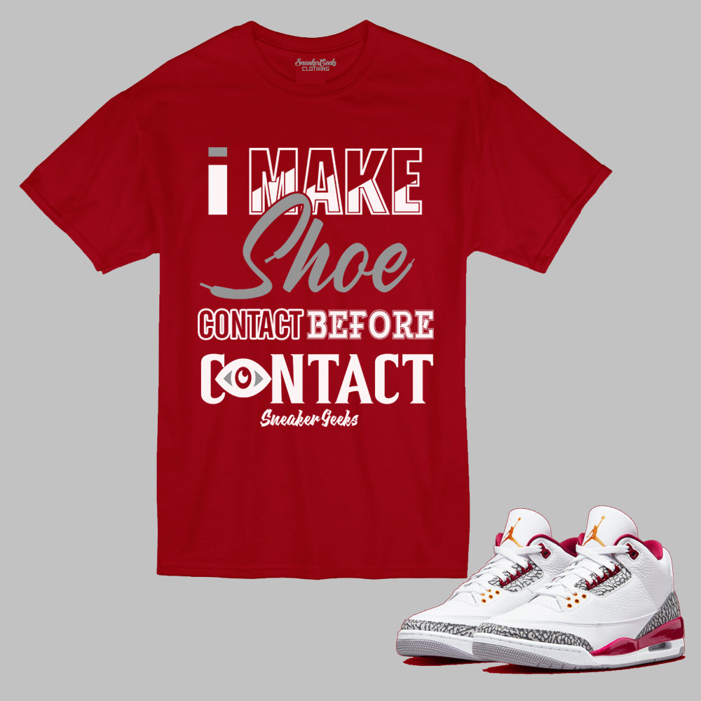 I MAKE SHOE CONTACT Tee to match Retro Jordan 3 Cardinal Red