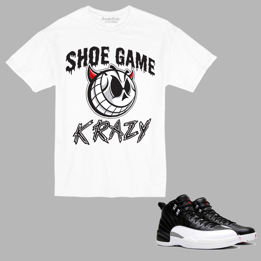 Shoe Game Krazy t-shirt to match Retro Jordan 12 Playoffs
