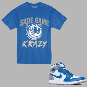 Shoe Game Krazy T-Shirt to match Retro Jordan 1 True Blue sneakers