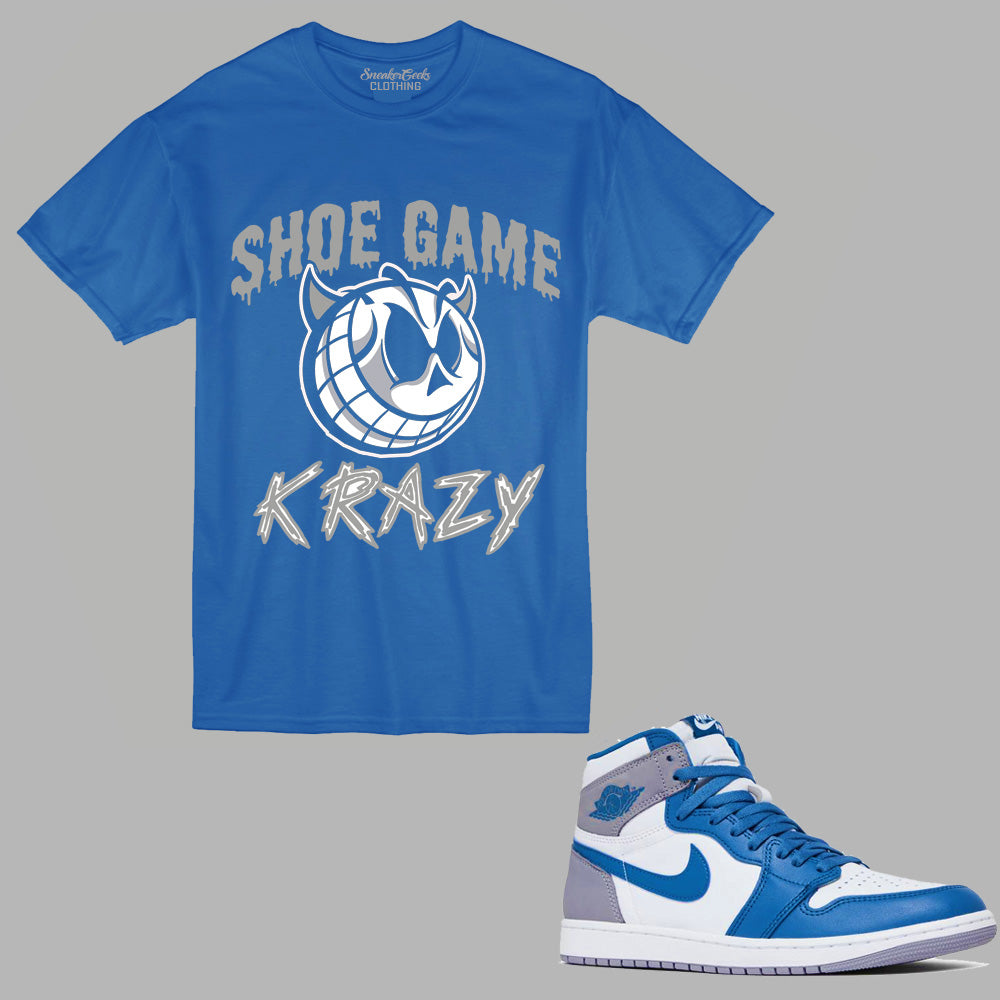 Shoe Game Krazy T-Shirt to match Retro Jordan 1 True Blue sneakers