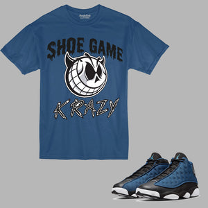 Shoe Game Krazy t-shirt to match Retro Jordan 13 Navy Brave Blue